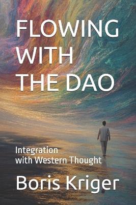 Flowing with the DAO: Integration with Western Thought - Boris Kriger - cover