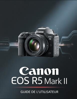 Canon EOS R5 Mark II Guide de l'utilisateur - Brenda Wesley - cover