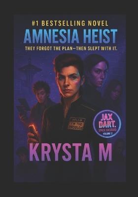 Amnesia Heist: They forgot the plan-then slept with it. - Krysta M - cover