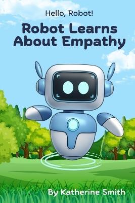 Robot Learns About Empathy - Katherine Smith - cover
