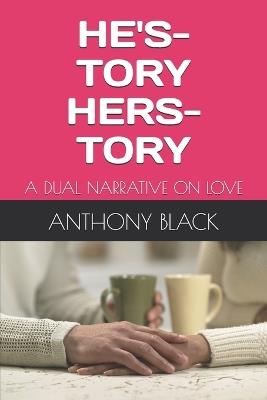 He's-Tory Hers-Tory: A Dual Narrative on Love - Anthony Black - cover