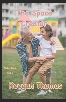 The Space Creator: Everyone Deserves a Space of Their Own - Keegan Thomas - cover