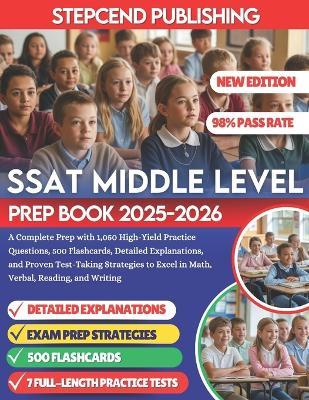 SSAT Middle Level Prep Book 2025-2026: A Complete Prep with 1,050 High-Yield Practice Questions, 500 Flashcards, Detailed Explanations, and Proven Test-Taking Strategies to Excel in Math, Verbal, Reading, and Writing - Stepcend Publishing - cover
