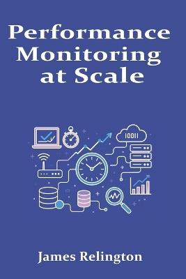 Performance Monitoring at Scale: TWAMP, Y.1731, and One-Way Delay in Carrier IP - James Relington - cover