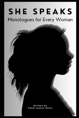 She Speaks: Monologues for Every Woman - Vandi Lynnae Enzor - cover