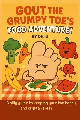 Gout the Grumpy Toe's Food Adventure! - G - cover