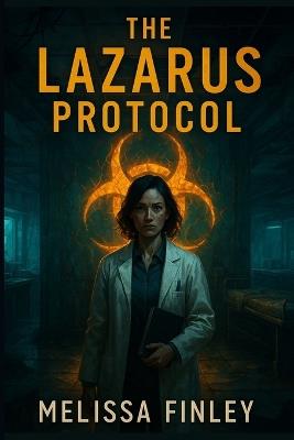 The Lazarus Protocol: A Genetic-Horror Thriller - Melissa Finley - cover