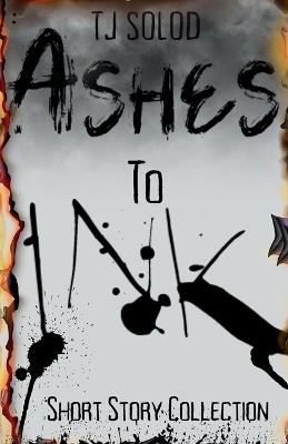 Ashes to Ink - Tj Solod - cover