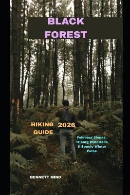Black Forest Hiking Guide 2026: Feldberg Slopes, Triberg Waterfalls & Scenic Winter Paths - Bennett Mind - cover