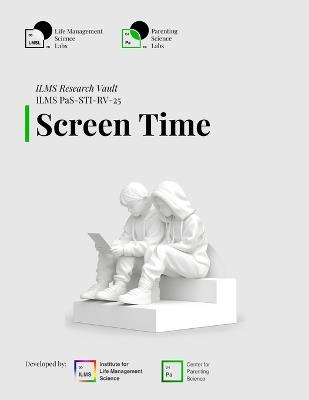 ILMS Research Vault - Screen Time (PaS-STI-RV-25) - Life Management Science Labs - cover
