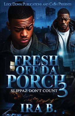 Fresh Off Da Porch 3: Slippaz Don't Count - Ira B - cover