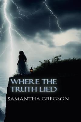 Where the Truth Lied - Samantha Gregson - cover