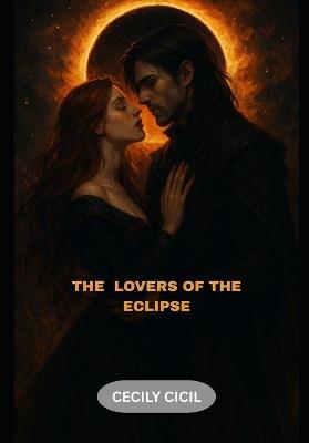 The Lovers Of The Eclipse - Cecily CICIL - cover