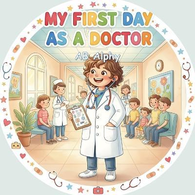 My First Day as a Doctor - Ab Alphy - cover