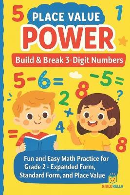 Place Value Power Build & Break 3-Digit Numbers: Fun and Easy Math Practice for Grade 2 - Expanded Form, Standard Form, and Place Value Skills 2nd Grade Place Value - Kidlorella,Quizlin - cover