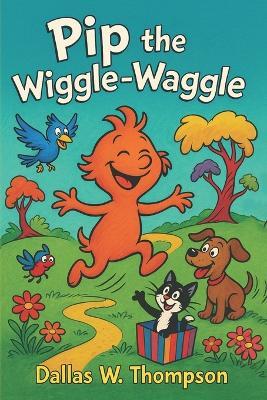Pip The Wiggle-Waggle - Dallas W Thompson - cover