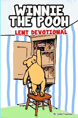 Winnie The Pooh: Lent Devotional - John Vantana - cover