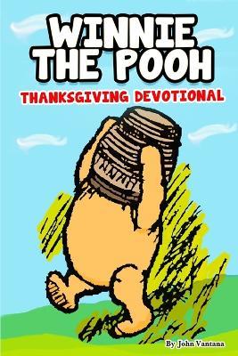 Winnie the Pooh: Thanksgiving Devotional - John Vantana - cover