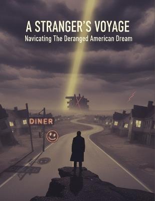 A Stranger'S Voyage: Navigating The Deranged American Dream - Chenelle Rogers - cover