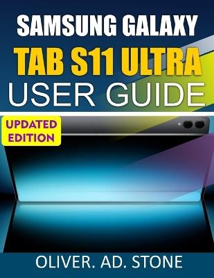 Samsung Galaxy Tab S11 Ultra User Guide: Unlock Hidden Features and Boost Your Device's Efficiency with Simple Tips and Tricks - Oliver Ad Stone - cover