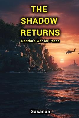 The Shadow Returns: Nanthu's War for Peace - Gasanaa G - cover
