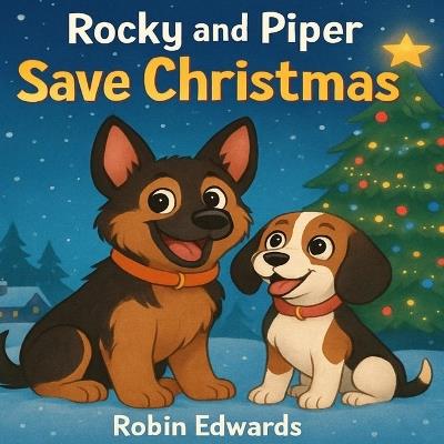 Rocky and Piper Save Christmas - Robin Edwards - cover