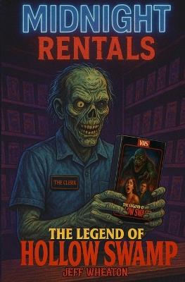 Midnight Rentals Volume 1 - The Legend of Hollow Swamp - Jeff Wheaton - cover