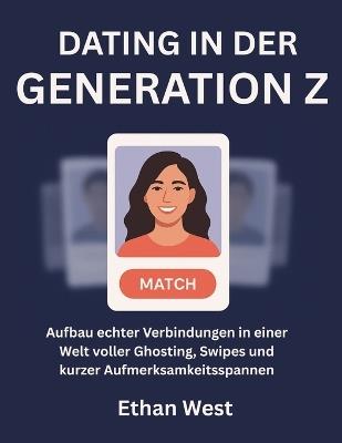 Dating in der Generation Z: Aufbau echter Verbindungen in einer Welt voller Ghosting, Swipes und kurzer Aufmerksamkeitsspannen - Ethan West - cover