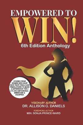 Empowered To Win!: 6th Edition Anthology - Allison G Daniels - cover
