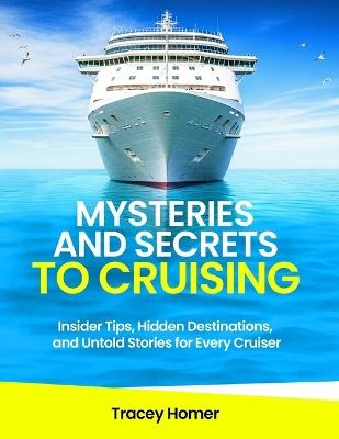 Mysteries and Secrets to Cruising - Tracey Homer - cover