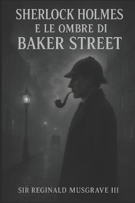 Sherlock Holmes e le Ombre di Baker Street - Reginald Musgrave - cover