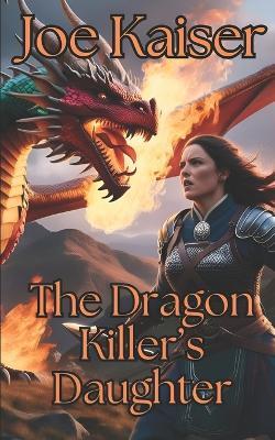 The Dragon Killer's Daughter - Joe Kaiser - cover