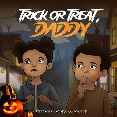 "Trick or Treat, Daddy?" - Ayodeji Anifowose - cover