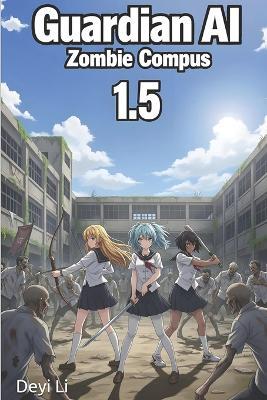 Guardian AI: Zombie Compus, Book 2 - Deyi Li - cover