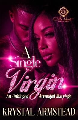 A Single Virgin: An Unhinged Arranged Marriage - Krystal Armstead - cover