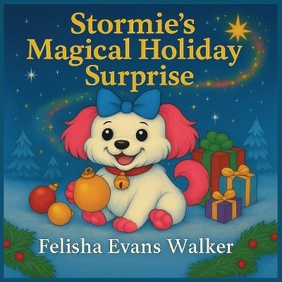 Stormie's Magical Holiday Surprise: Join Stormie for a Magical Holiday Filled with Love and Books - Felisha Evans Walker - cover
