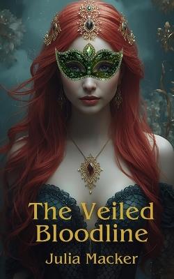 The Veiled Bloodline - Julia Macker - cover