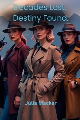 Decades Lost, Destiny Found. - Julia Macker - cover