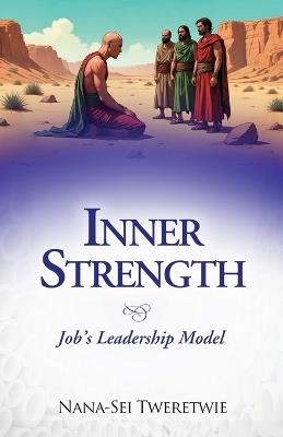 Inner Strength: Job's Leadership Model - Nana-Sei Tweretwie - cover
