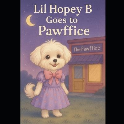 Lil Hopey B Goes to the Pawffice - Hopey B,Mellow B,Aprile Milazzo - cover