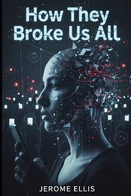 How They Broke Us All: The 10 Lies They Told You to Keep You Broke - Jerome Ellis - cover