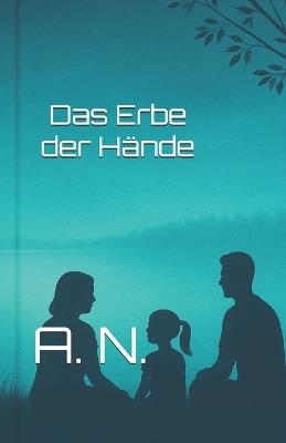 Das Erbe der Hände - A N - cover