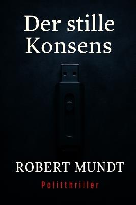 Der stille Konsens - Robert Mundt - cover