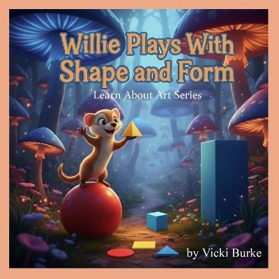 Willie Plays With Shape and Form - Vicki Burke - cover