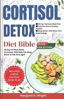 The Cortisol Detox Diet Bible: 28 Days to Reset Stress Hormones, Melt Belly Fat, Sleep Better & Feel Alive Again - Margaret B Wright - cover
