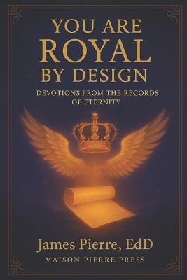 You Are Royal by Design - James Pierre Edd - cover