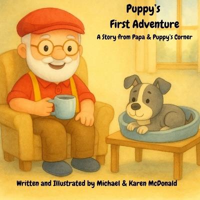 Puppy's First Adventure: A Story from Papa & Puppy's Corner - Karen McDonald,Michael McDonald - cover