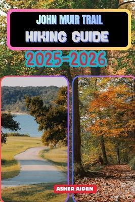John Muir Trail Hiking Guide 2025-2026 - Asher Aiden - cover