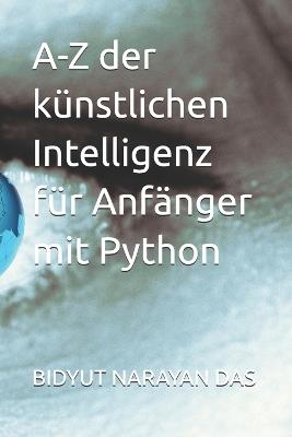A-Z der künstlichen Intelligenz für Anfänger mit Python - Bidyut Narayan Das - cover