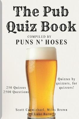Puns N' Hoses Pub Quiz Book - Miles Brown,Luke Barnett,Scott Carmichael - cover